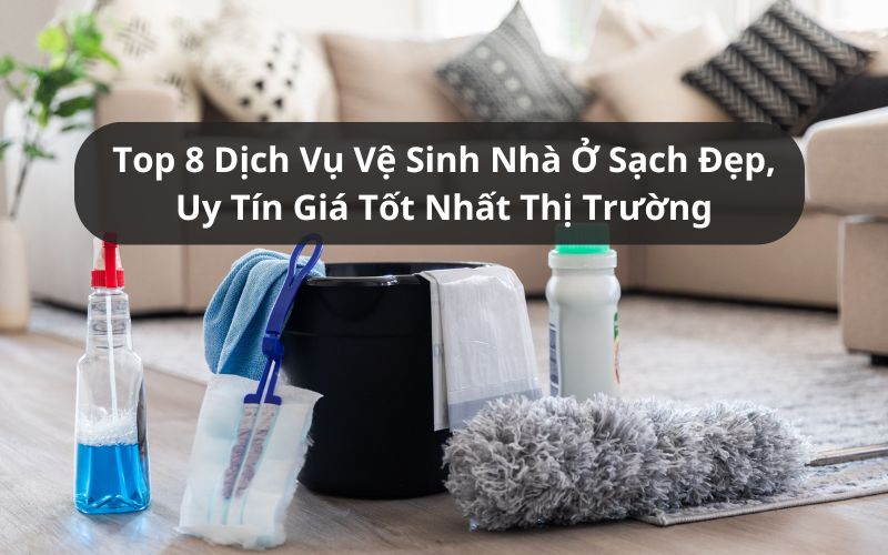 top dịch vụ vệ sinh nhà ở