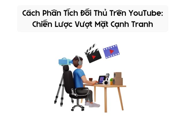 cách phân tích đối thử trên youtube