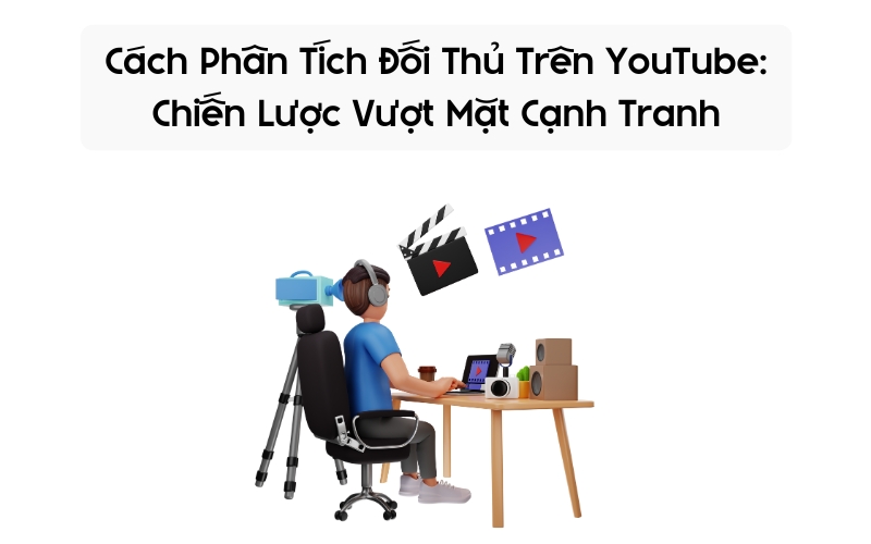 cách phân tích đối thử trên youtube