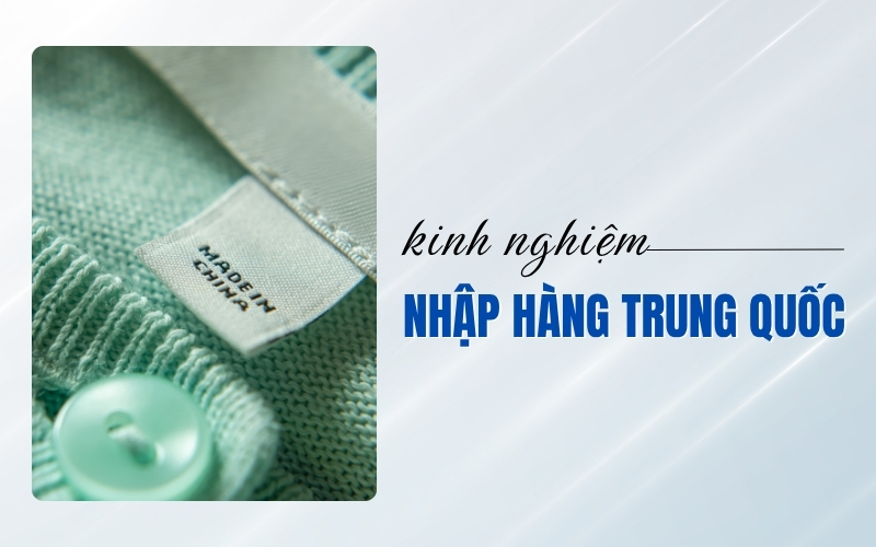 kinh nghiệm nhập hàng Trung Quốc